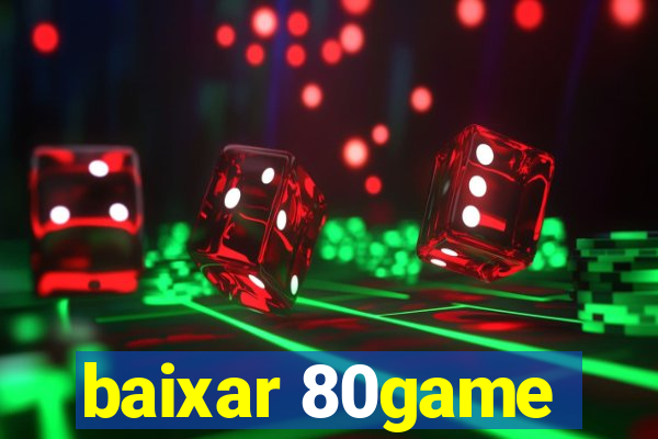 baixar 80game